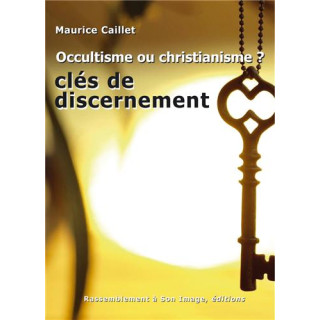 Occultisme ou Christianisme ? clés de discernement