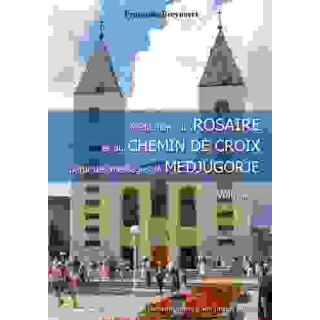 Méditations du Rosaire et du Chemin de Croix à partir des messages de Medjugorje