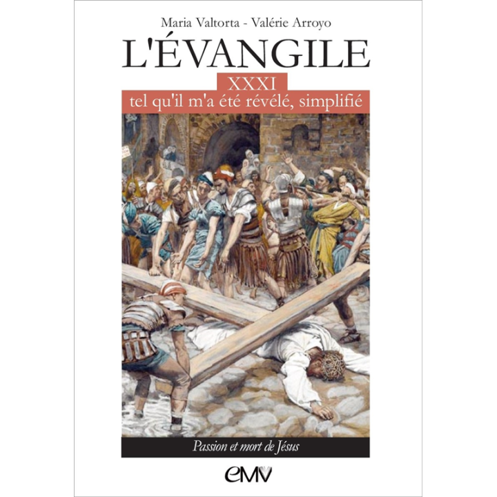 L'Évangile tel qu'il m'a été révélé simplifié - Tome 31 - Passion et mort de Jés