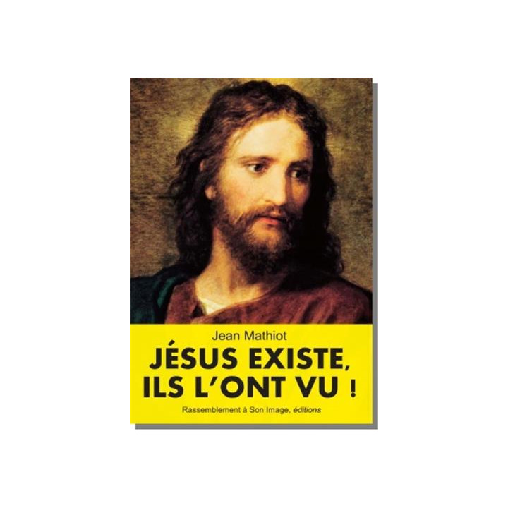 Jésus existe, ils l'ont vu!