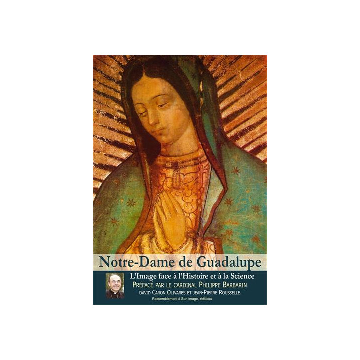 Notre-Dame de Guadalupe. L'image face à l'histoire et à la science