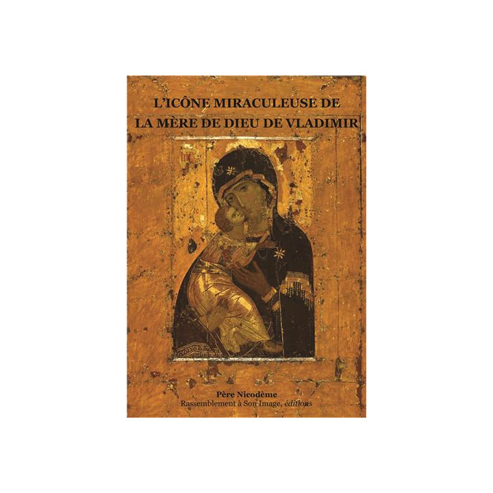 L'icône miraculeuse de la Mère de Dieu de Vladimir
