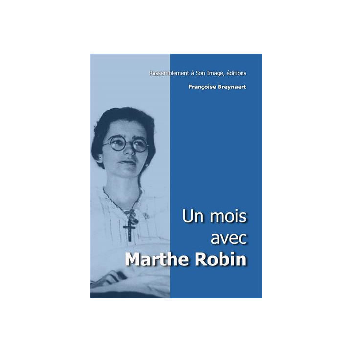 Un mois avec Marthe Robin