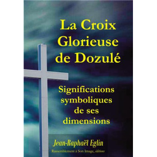 La Croix Glorieuse de Dozulé. Significations symboliques de ses dimensions
