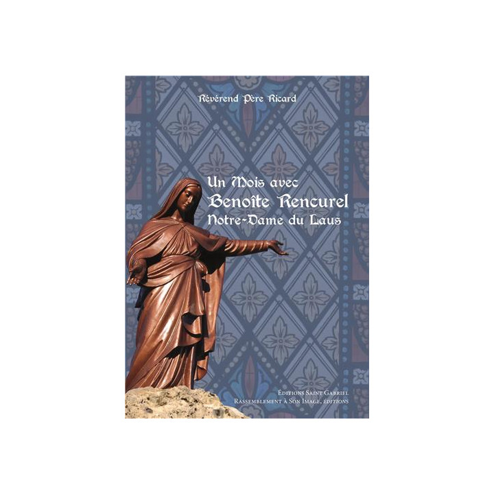 Un mois avec Benoîte Rencurel - Notre-Dame du Laus
