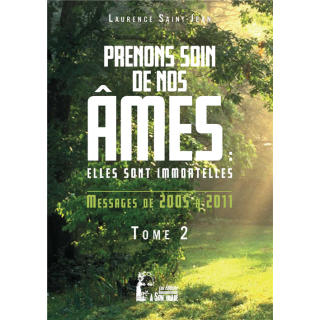 Prenons soin de nos âmes : elles sont immortelles - Messages de 2005 à 2011 - To