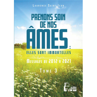 Prenons soin de nos âmes : elles sont immortelles - Messages de 2012 à 2021 - To