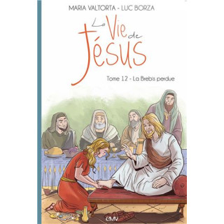 La vie de Jésus d'après Maria Valtorta - Tome 12 - La brebis perdue
