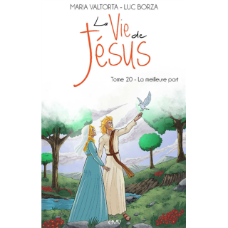 La vie de Jésus d'après Maria Valtorta - Tome 20 - La meilleure part