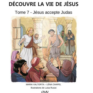 Découvre la vie de Jésus - Tome  7 - Jésus accepte Judas