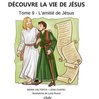 Découvre la vie de Jésus - Tome  9 - L'amitié de Jésus