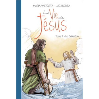 La vie de Jésus d'après Maria Valtorta - Tome  7 - La Belle-Eau