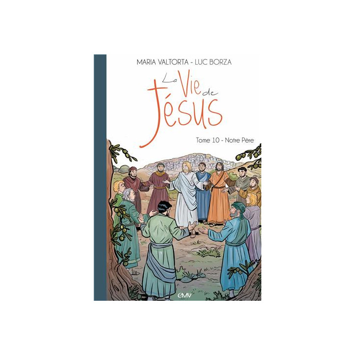 La vie de Jésus d'après Maria Valtorta - Tome 10 - Notre Père