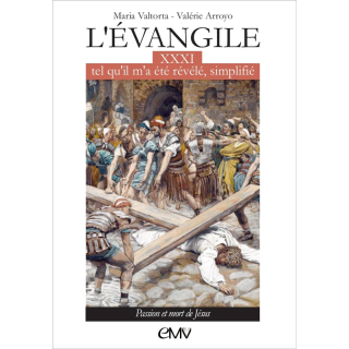 L'Évangile tel qu'il m'a été révélé simplifié - Tome 31 - Passion et mort de Jés