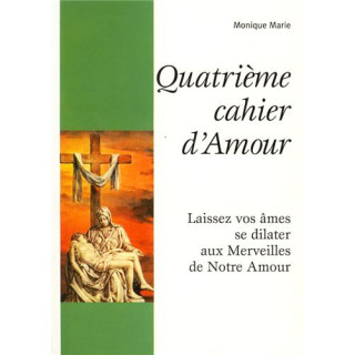 Quatrième cahier d'Amour de Monique-Marie