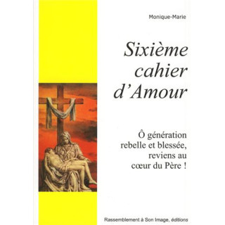 Sixième cahier d'Amour de Monique-Marie