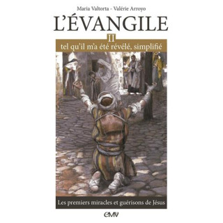 L'Evangile tel qu'il m'a été révélé simplifié, tome 2 - Les premiers miracles et