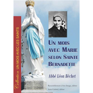 Mois de Marie de Sainte Bernadette - Un mois avec Marie selon Sainte Bernadette