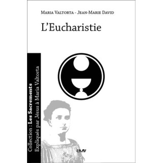 L'Eucharistie - expliqué par Jésus à Maria Valtorta
