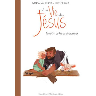 La vie de Jésus d'après Maria Valtorta - Tome  3