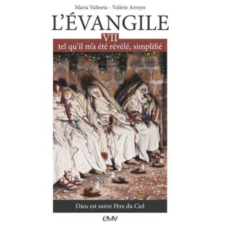 L'Evangile tel qu'il m'a été révélé simplifié - Tome 7- Dieu est notre Père du C