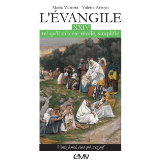 L'Évangile tel qu'il m'a été révélé simplifié, tome 24 - Venez à moi, vous qui a
