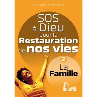SOS à Dieu pour la restauration de nos vies - La famille