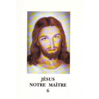 Jésus Notre Maître - Tome  6