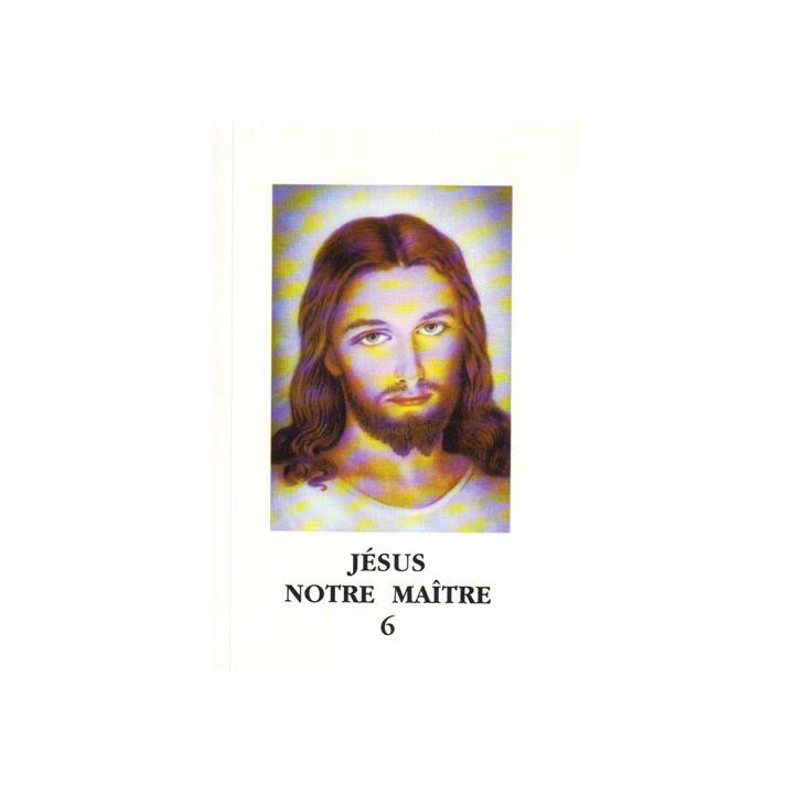 Jésus Notre Maître - Tome  6