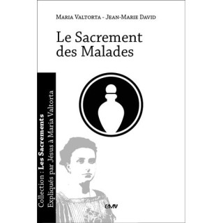 Le Sacrement des Malades - expliqué par Jésus à Maria Valtorta