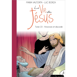 La vie de Jésus d'après Maria Valtorta - Tome 23 - Annonces et discorde