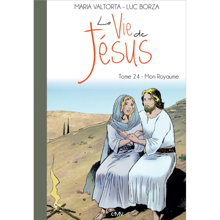 La vie de Jésus d'après Maria Valtorta - Tome 24 - Mon Royaume