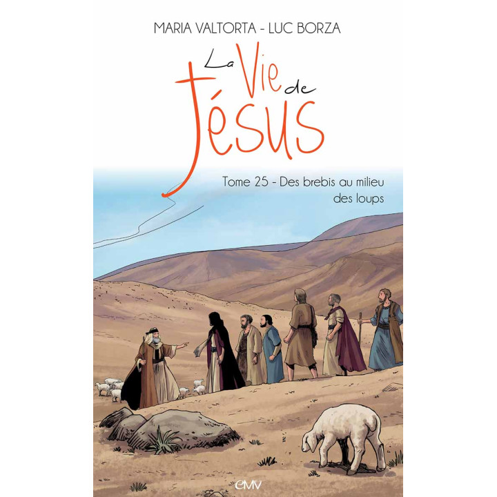 La vie de Jésus d'après Maria Valtorta - Tome 25 -Des brebis au milieu des loups
