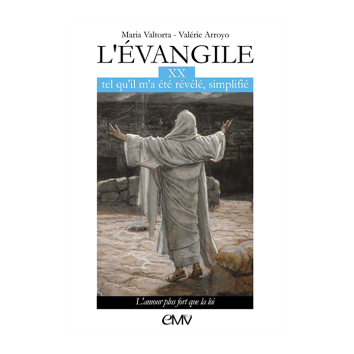 L'Evangile tel qu'il m'a été révélé simplifié, tome 20 - L'amour plus fort que l