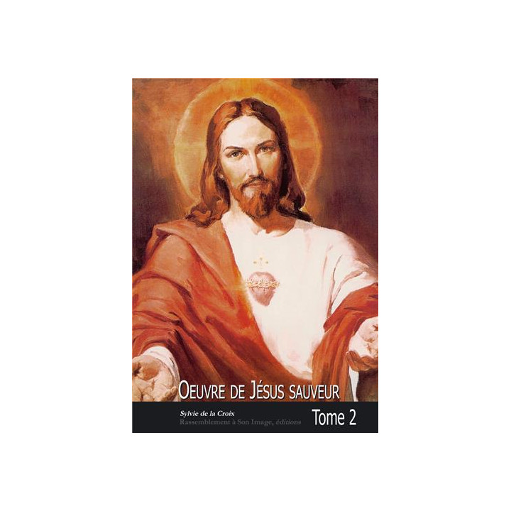 Oeuvre de Jésus Sauveur TOME 2