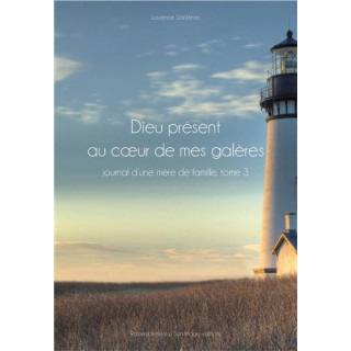 Dieu présent au coeur de mes galères - Tome  3