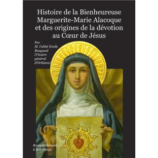 Histoire de la Bienheureuse Marguerite-Marie Alacoque et des origines de la dévo