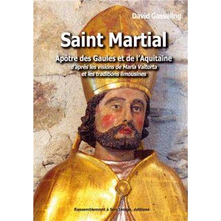Saint Martial, apôtre des Gaules et de l’Aquitaine d’après les visions de Maria