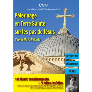 Pèlerinage en Terre Sainte sur les pas de Jésus d'après Maria Valtorta
