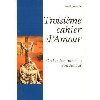 Troisième cahier d'Amour de Monique-Marie
