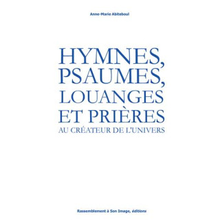 Hymnes, psaumes, louanges et prières au Créateur de l'Univers