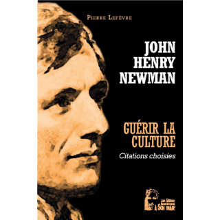 John Henry Newman - Guérir la culture - Citations choisies