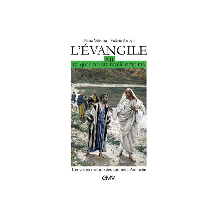 L'Evangile tel qu'il m'a été révélé simplifié, tome 12 - Envoi en mission des ap