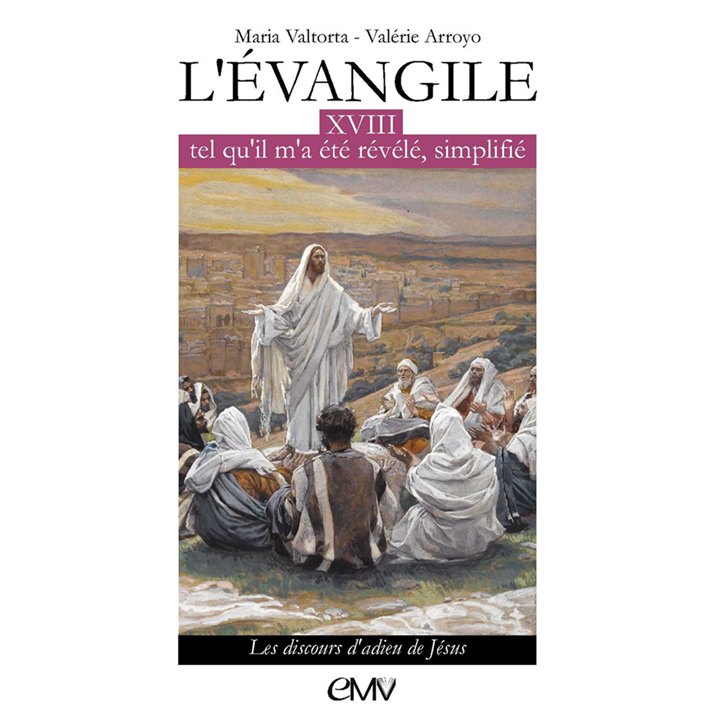 L'Evangile tel qu'il m'a été révélé simplifié, tome 18 - Les discours d'adieu de