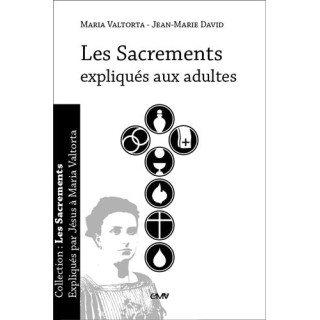 Les Sacrements expliqués aux adultes - expliqué par Jésus à Maria Valtorta
