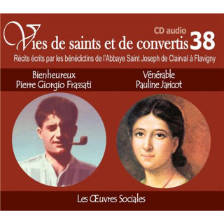 Vies de saints et de convertis 38 - Bienheureux Pier Giorgio Frassati et Vénérab