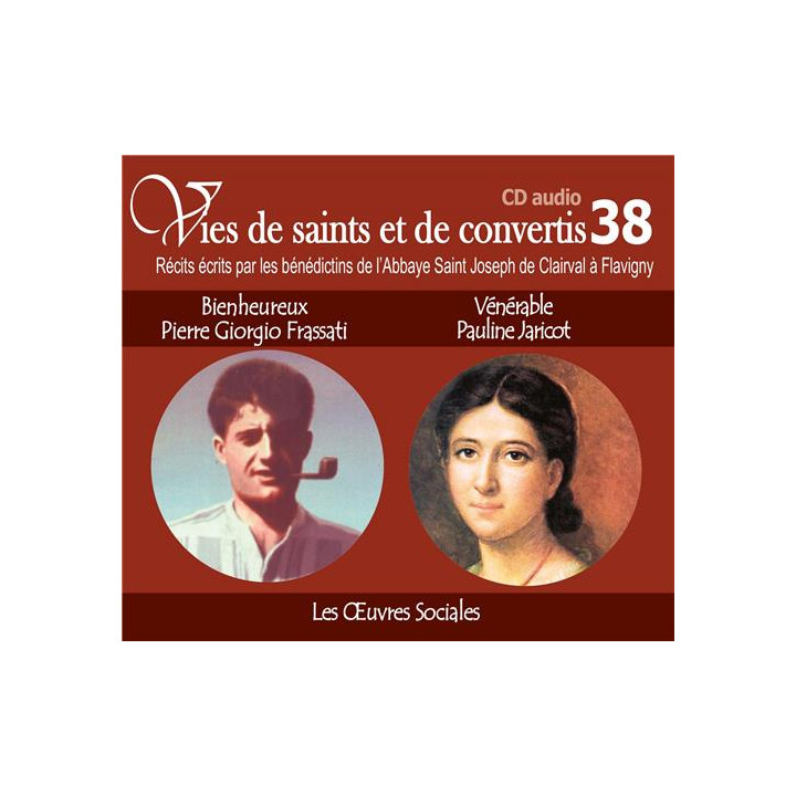Vies de saints et de convertis 38 - Bienheureux Pier Giorgio Frassati et Vénérab