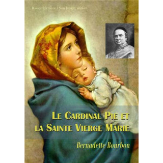 Le Cardinal Pie et la Sainte Vierge