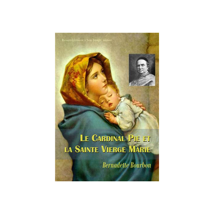 Le Cardinal Pie et la Sainte Vierge