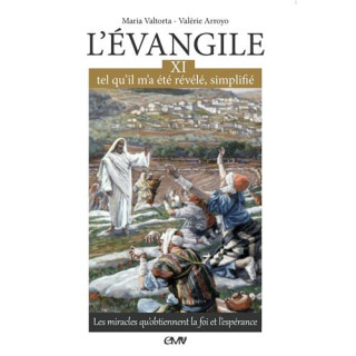 L'Evangile tel qu'il m'a été révélé simplifié - Tome 11 - Les miracles qu’obtien